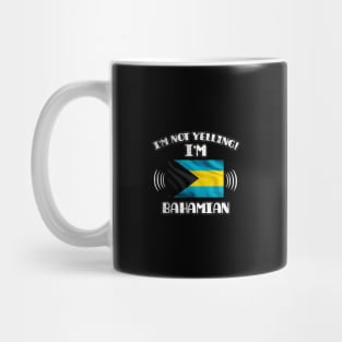 I'm Not Yelling I'm Bahamian - Gift for Bahamian With Roots From Bahamas Mug